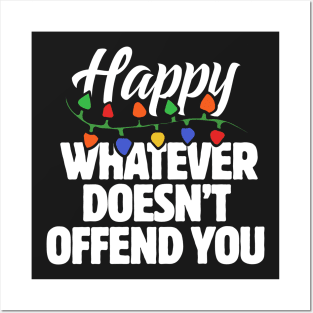 Happy Whatever doesn't offend you Posters and Art